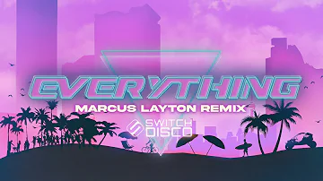 Switch Disco - Everything [Marcus Layton Remix]