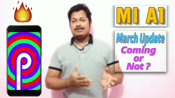 [Mi A1] March Security Update Coming Or Not? !! By Ashish Nayak
