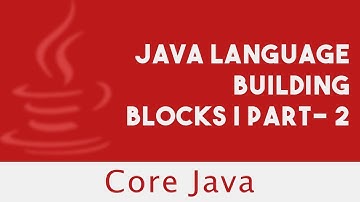 Core Java | Java Language Building Blocks | Part-2 | Lecture 10