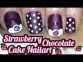 ❤ Strawberry Chocolate Cake Nailart Tutorial ❤