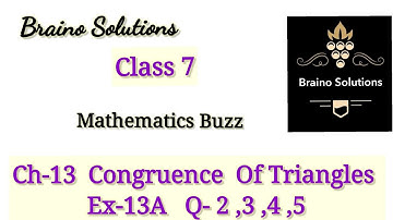 Mathematic buzz IRachna SagarIClass 7 ICh13ICongruence Of TriangleIEx 13AIQ-2,3,4,5I@BrainoSolutions