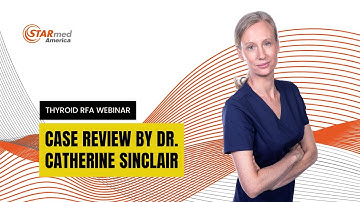 Thyroid RFA Webinar : Case Review by Dr. Catherine Sinclair