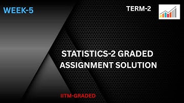 IIT Madras BS Degree | Statistics 2 Week 5| Graded Assignment Solution