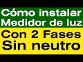 Cómo instalar un medidor de luz con dos Fases sin Neutro