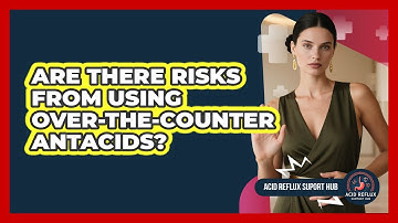 Are There Risks From Using Over-The-Counter Antacids?