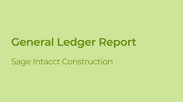 How to Pull a General Ledger Report in Sage Intacct Construction