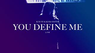 Kim Walker-Smith - You Define Me  (Live)(Offical Audio)