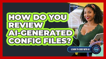 How Do You Review AI-Generated Config Files?