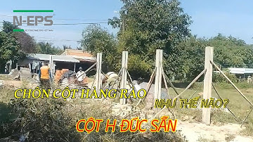 Cách chôn cột hàng rào - cột H bê tông đúc sẵn 2.5m - 3.5m