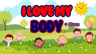 I Love My Body Song + More | Kids Song & Nursery Rhymes | Poems