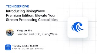 Live Webinar #7: Introducing RisingWave Premium: Elevate Your Stream Processing Capabilities