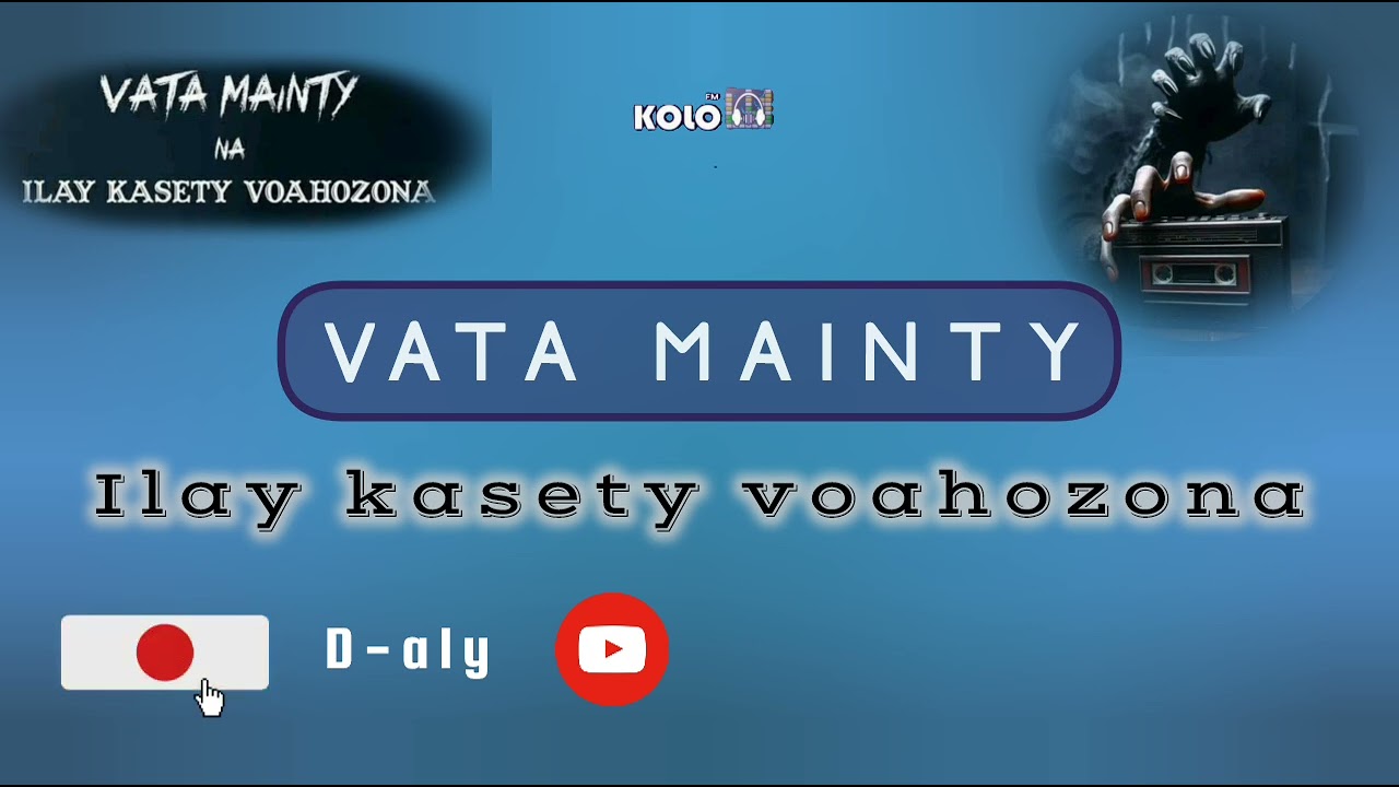 VATA MAINTY na ILAY KASETY VOAHOZONA Tantara lava Kolo FM