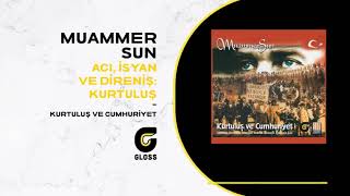 Muammer Sun - Acı, İsyan ve Direniş (Kurtuluş ve Cumhuriyet)