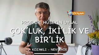 Çokluk İki̇lik Ve Bi̇rlik - Prof Dr Hüseyi̇n Uysal