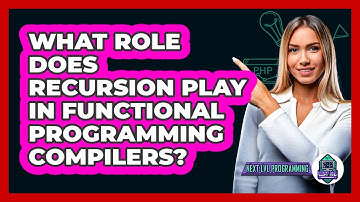 What Role Does Recursion Play In Functional Programming Compilers? - Next LVL Programming