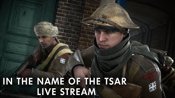 TSARITSYN! - BATTLEFIELD 1 IN THE NAME OF THE TSAR - EXCLUSIVE GAME PLAY STREAM