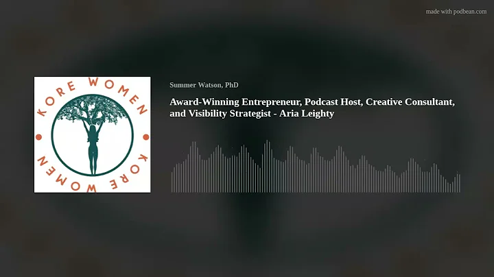 Award-Winning Entrepreneur, Podcast Host, Creative Consultant, and Strategist - Aria Leighty