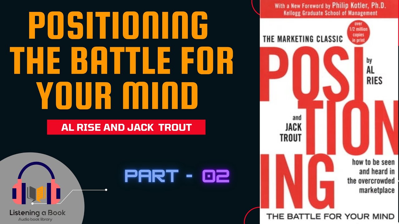 Positioning The Battle For Your Mind - Part 02
