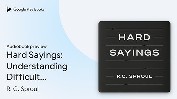 Hard Sayings: Understanding Difficult Passages… by R. C. Sproul · Audiobook preview