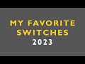 2023 my favorite switches  10 linear 2 tactile 1 silent linear