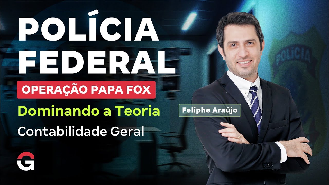 Concurso Polícia Federal: Dominando a Teoria | Contabilidade Geral com Feliphe Araújo