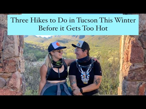 Three Hikes to Do in Tucson This Winter (Before it Gets Too Hot)