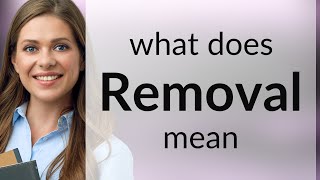 Removal — REMOVAL meaning