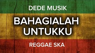 Download lagu Bahagialah untukku - Dede Musik 
