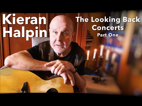 Kieran Halpin - The Looking Back Concerts - Part 1