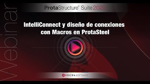 IntelliConnect y Diseño de Conexiones con Macros en ProtaSteel