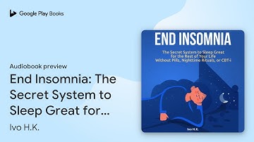 End Insomnia: The Secret System to Sleep Great… by Ivo H.K. · Audiobook preview