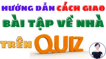 Hướng dẫn giao bài tập về nhà trên Quizizz | Nguyễn Huệ