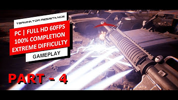 TERMINATOR RESISTANCE 100% Walkthrough Part 4 (1080p PC Extreme Difficulty) - No Commentary