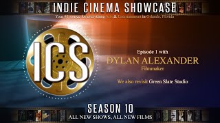 Indie Cinema Showcase S10 Ep1 We Spotlight Dylan Alexander