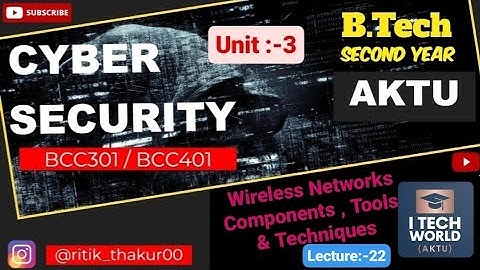 Cyber Security (Lec :-22) Unit :-3 Wireless Network Comp.& Attack B.Tech AKTU 2nd Year BCC301/BCC401
