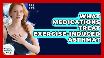 What Medications Treat Exercise-Induced Asthma? | Everyday Asthma Tips