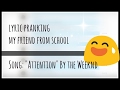 Lyric Prank On a GUY FRIENDSong: Attention by The Weeknd YouTube
