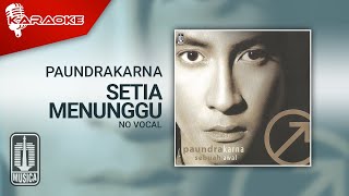 Paundrakarna - Setia Menunggu ( Karaoke Video) | No Vocal