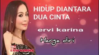 ERVI KARINA-HIDUP DIANTARA DUA CINTA  HARGA DIRI