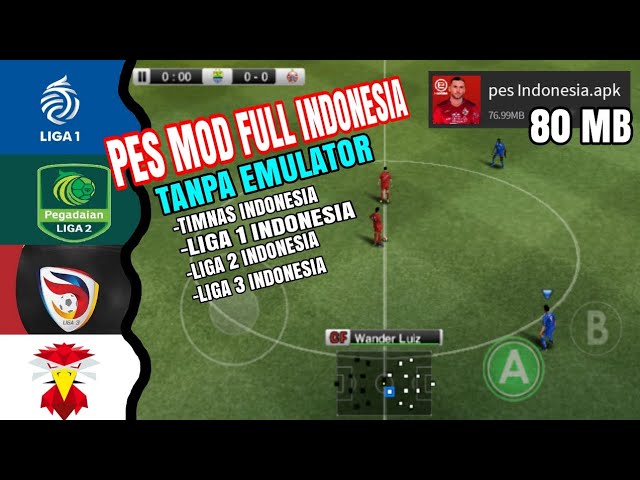 PES MOD FULL LIGA INDONESIA  LIGA 1 LIGA 2 LIGA 3 DAN TIMNAS INDONESIA ANDROID FULL OFFLINE class=