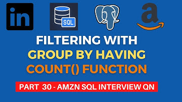 Part 30 - AMZN SQL Interview Questions 2023| FILTERING WITH GROUP BY HAVING COUNT() FUNCTION