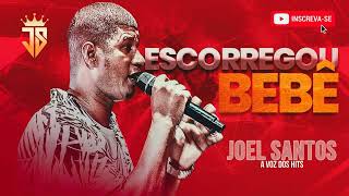 ESCORREGOU BEBÊ - JOEL SANTOS