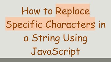 How to Replace Specific Characters in a String Using JavaScript