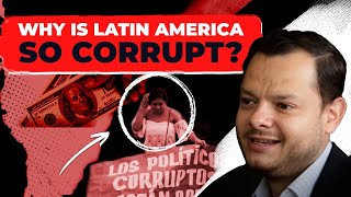 Why is Latin America so corrupt?