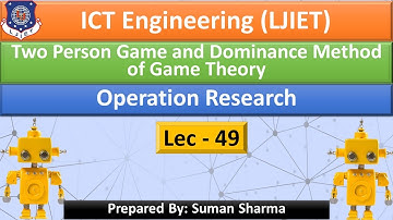 Lec-49_Two Person Game and Dominance Method of Game Theory | Operation Research | ICT Engineering