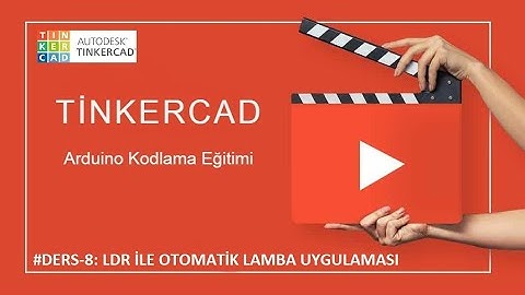 TINKERCAD ARDUINO DERS 8:LDR İLE LED KONTROLÜ (LED CONTROL WITH LDR)