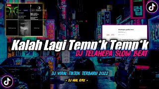 DJ KALAH LAGI TEMP*K TEMP*K TELAHEPA x FERGUSEN Slow Beat Remix Viral TikTok Terbaru 2022 Full Bass