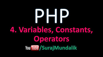 4. PHP - Variables, Constants and Operators in PHP | Suraj Mundalik