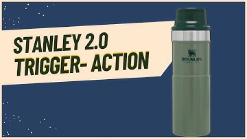 Stanley Trigger-Action 2.0 | A Worthwhile Upgrade