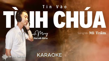 KARAOKE TIN VÀO TÌNH CHÚA - BEAT CHUẨN - Sáng tác: Mi Trầm